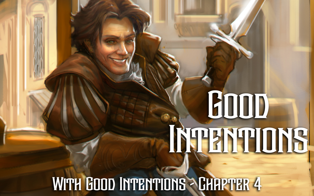 Good Intentions – Chapter 4 – With Good Intentions