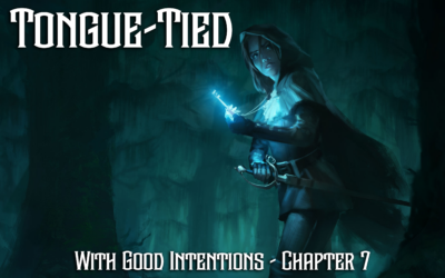 Tongue-Tied – Chapter 7 – With Good Intentions