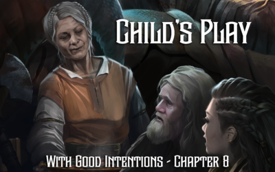 Child’s Play – Chapter 8 – With Good Intentions