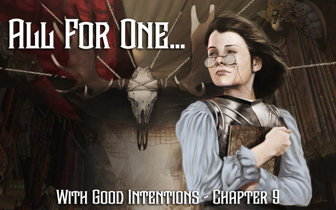 All for One… – Chapter 9 – With Good Intentions