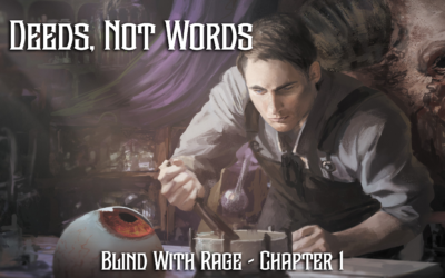 Deeds, Not Words – Chapter 1 – Blind With Rage