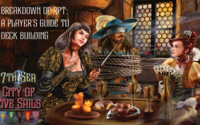 Breakdown of RPT: A Player’s Guide to Deckbuilding in 7th Sea: City of Five Sails
