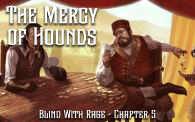 The Mercy of Hounds – Chapter 5 – Blind With Rage