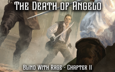 The Death of Angelo – Chapter 11 – Blind With Rage